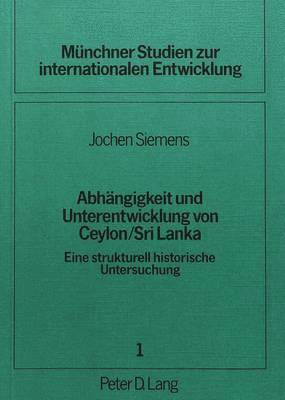 bokomslag Abhaengigkeit Und Unterentwicklung Von Ceylon / Sri Lanka