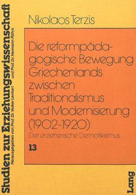 Die Reformpaedagogische Bewegung Griechenlands Zwischen Traditionalismus Und Modernisierung (1902-1920) 1