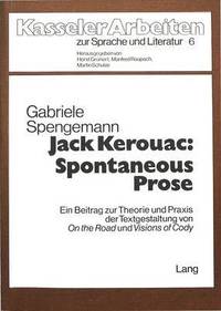 bokomslag Jack Kerouac: Spontaneous Prose