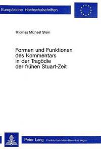 bokomslag Formen Und Funktionen Des Kommentars in Der Tragoedie Der Fruehen Stuart-Zeit