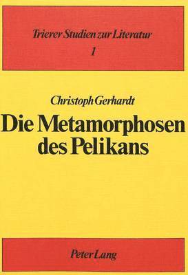 bokomslag Die Metamorphosen Des Pelikans