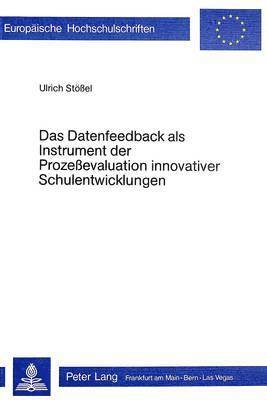 bokomslag Das Datenfeedback ALS Instrument Der Prozessevaluation Innovativer Schulentwicklung