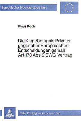 Die Klagebefugnis Privater Gegenueber Europaeischen Entscheidungen Gemaess Art. 173 Abs. 2 Ewg-Vertrag 1