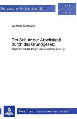 bokomslag Der Schutz Der Arbeitskraft Durch Das Grundgesetz