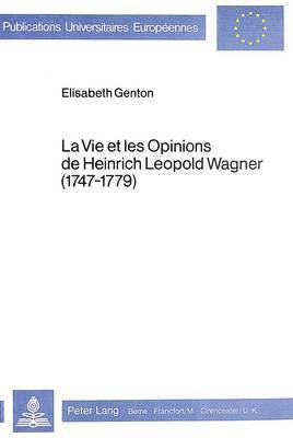 bokomslag La Vie Et Les Opinions de Heinrich Leopold Wagner (1747-1779)