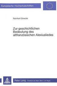 bokomslag Zur Geschichtlichen Bedeutung Des Altfranzoesischen Alexiusliedes