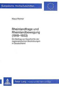 bokomslag Rheinlandfrage Und Rheinlandbewegung (1918-1933)
