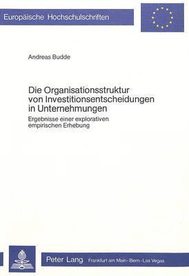 bokomslag Die Organisationsstruktur Von Investitionsentscheidungen in Unternehmungen