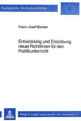 bokomslag Entwicklung Und Erprobung Neuer Richtlinien Fuer Den Politikunterricht