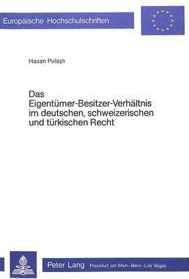 bokomslag Das Eigentuemer-Besitzer-Verhaeltnis Im Deutschen, Schweizerischen Und Tuerkischen Recht