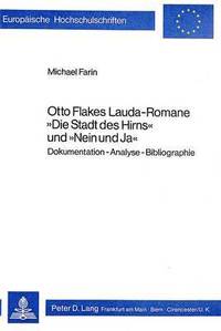 bokomslag Otto Flakes Lauda-Romane Die Stadt Des Hirns Und Nein Und Ja