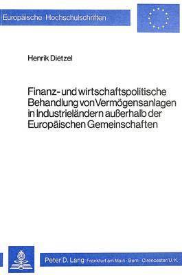 bokomslag Finanz- Und Wirtschaftspolitische Behandlung Von Vermoegensanlagen in Industrielaendern Ausserhalb Der Europaeischen Gemeinschaften