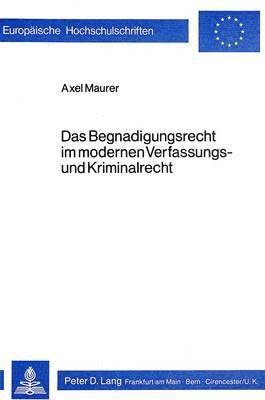 bokomslag Das Begnadigungsrecht Im Modernen Verfassungs- Und Kriminalrecht