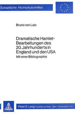 Dramatische Hamlet-Bearbeitungen Des 20. Jahrhunderts in England Und Den USA 1