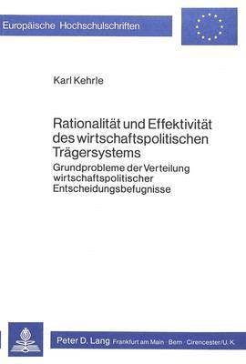 bokomslag Rationalitaet Und Effektivitaet Des Wirtschaftspolitischen Traegersystems