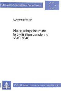 bokomslag Heine Et La Peinture de la Civilisation Parisienne 1840-1848