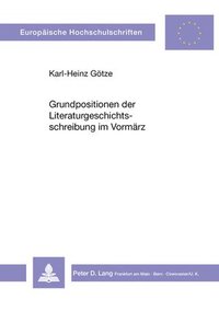 bokomslag Grundpositionen Der Literaturgeschichtsschreibung Im Vormaerz