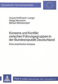 bokomslag Konsens Und Konflikt Zwischen Fuehrungsgruppen in Der Bundesrepublik Deutschland