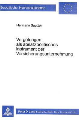 Verguetungen ALS Absatzpolitisches Instrument Der Versicherungsunternehmungen 1