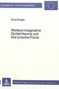 bokomslag Shelleys Imaginative Dichtertheorie Und Ihre Lyrische Praxis