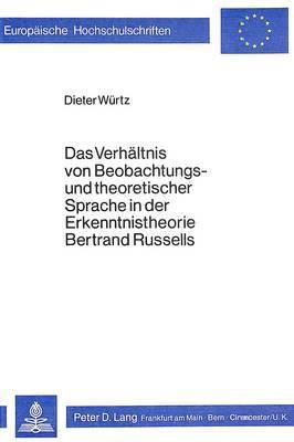 Das Verhaeltnis Von Beobachtungs- Und Theoretischer Sprache in Der Erkenntnistheorie Bertrand Russells 1