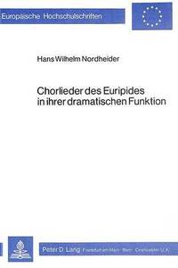 bokomslag Chorlieder Des Euripides in Ihrer Dramatischen Funktion