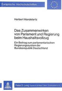 bokomslag Das Zusammenwirken Von Parlament Und Regierung Beim Haushaltsvollzug