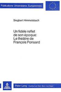 bokomslag Un Fidle Reflet de Son poque: Le Thtre de Franois Ponsard