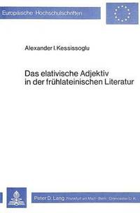 bokomslag Das Elativische Adjektiv in Der Fruehlateinischen Literatur