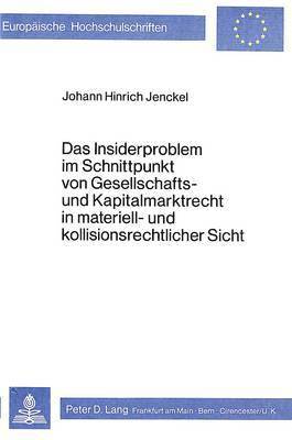 bokomslag Das Insiderproblem Im Schnittpunkt Von Gesellschafts- Und Kapitalmarktrecht in Materiell- Und Kollisionsrechtlicher Sicht