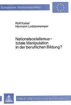 bokomslag Nationalsozialismus - Totale Manipulation in Der Beruflichen Bildung?