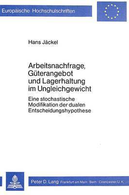 bokomslag Arbeitsnachfrage, Gueterangebot Und Lagerhaltung Im Ungleichgewicht