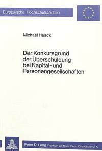 bokomslag Der Konkursgrund Der Ueberschuldung Bei Kapital- Und Personengesellschaften