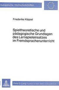 bokomslag Spieltheoretische Und Paedagogische Grundlagen Des Lernspieleinsatzes Im Fremdsprachenunterricht