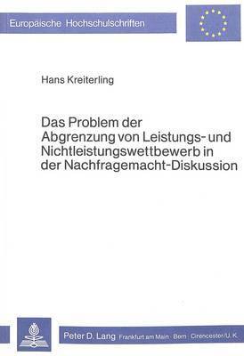 Das Problem Der Abgrenzung Von Leistungs- Und Nichtleistungswettbewerb in Der Nachfragemacht-Diskussion 1