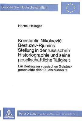 bokomslag Konstantin Nikolaevic Bestuzev-Rjumins Stellung in Der Russischen Historiographie Und Seine Gesellschaftliche Taetigkeit