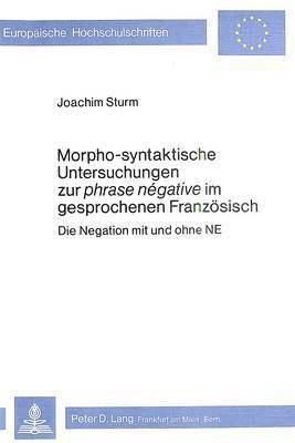 Morpho-Syntaktische Untersuchungen Zur Phrase Negative Im Gesprochenen Franzoesisch 1