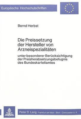 bokomslag Die Preissetzung Der Hersteller Von Arzneispezialitaeten