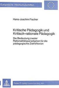 bokomslag Kritische Paedagogik Und Kritisch-Rationale Paedadgogik