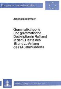 bokomslag Grammatiktheorie Und Grammatische Deskription in Russland in Der 2. Haelfte Des 18. Und Zu Anfang Des 19. Jahrhunderts