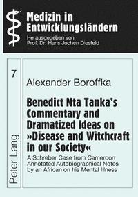 bokomslag Benedict Nta Tanka's Commentary and Dramatized Ideas on &quot;Disease and Witchcraft in Our Society&quot;