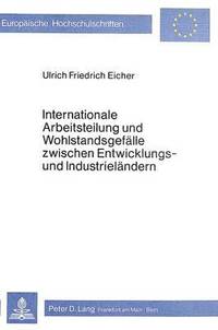 bokomslag Internationale Arbeitsteilung Und Wohlstandsgefaelle Zwischen Entwicklungs- Und Industrielaendern