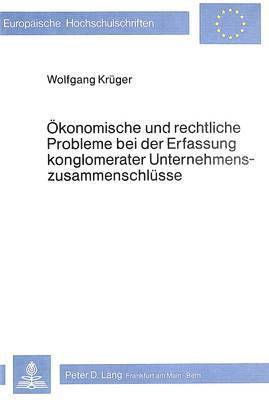 bokomslag Oekonomische Und Rechtliche Probleme Bei Der Erfassung Konglomerater Unternehmenszusammenschluesse