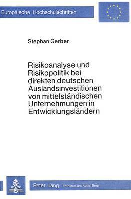 bokomslag Risikoanalyse Und Risikopolitik Bei Direkten Deutschen Auslandsinvestitionen Von Mittelstaendischen Unternehmungen in Entwicklungslaendern