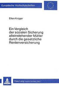 bokomslag Ein Vergleich Der Sozialen Sicherung Alleinstehender Muetter Durch Die Gesetzliche Rentenversicherung