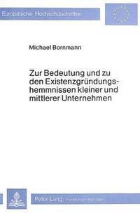 bokomslag Zur Bedeutung Und Zu Den Existenzgruendungshemmnissen Kleiner Und Mittlerer Unternehmen