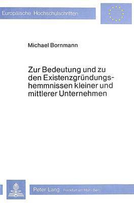 Zur Bedeutung Und Zu Den Existenzgruendungshemmnissen Kleiner Und Mittlerer Unternehmen 1