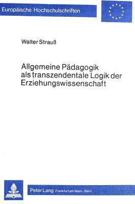 Allgemeine Paedagogik ALS Transzendentale Logik Der Erziehungswissenschaft 1