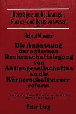 Die Anpassung Der Externen Rechenschaftslegung Von Aktiengesellschaften an Die Koerperschaftssteuerreform 1