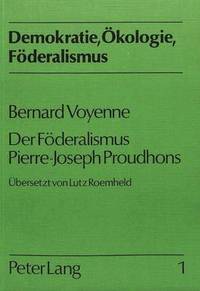 bokomslag Bernard Voyenne: Der Foederalismus Pierre-Joseph Proudhons